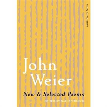 New & Selected Poems of John Weier