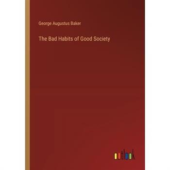 The Bad Habits of Good Society
