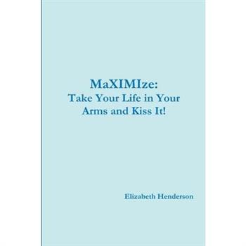 Take Your Life in Your Arms and Kiss It!