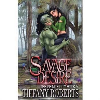 Savage Desire (The Infinite City #5)