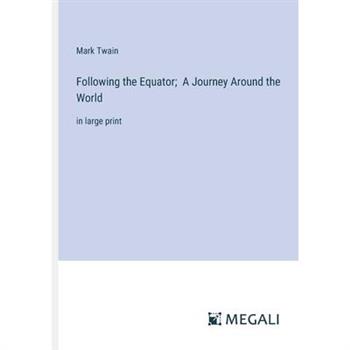 Following the Equator; A Journey Around the World