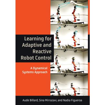 Learning for Adaptive and Reactive Robot Control