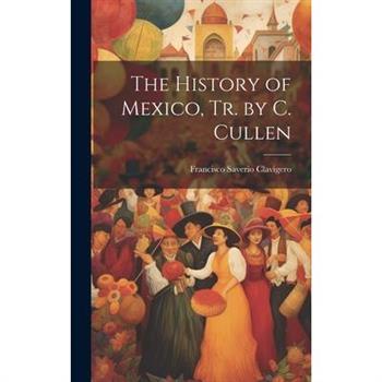 The History of Mexico, Tr. by C. Cullen