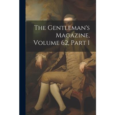 The Gentleman's Magazine, Volume 62, part 1