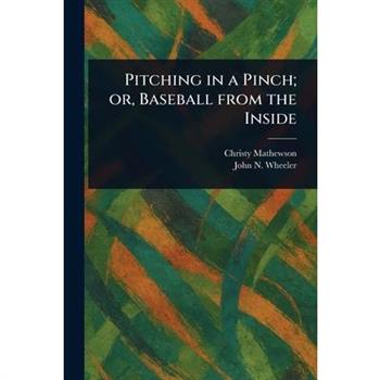Pitching in a Pinch; or, Baseball From the Inside
