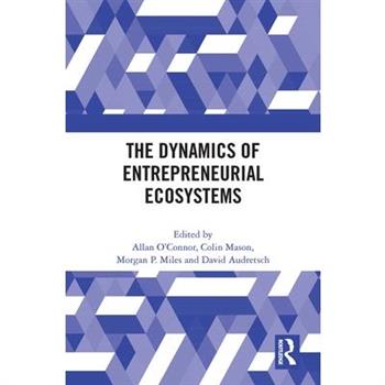 The Dynamics of Entrepreneurial Ecosystems