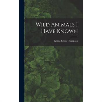 Wild Animals I Have Known