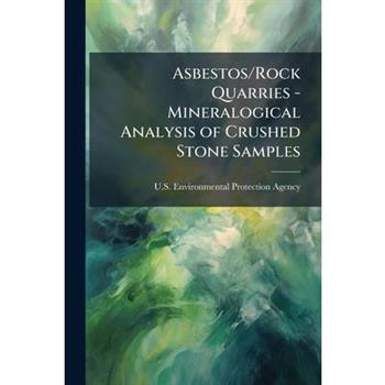Asbestos/Rock Quarries - Mineralogical Analysis of Crushed Stone Samples