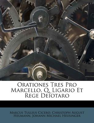 Orationes Tres Pro Marcello, Q. Ligario Et Rege Deiotaro