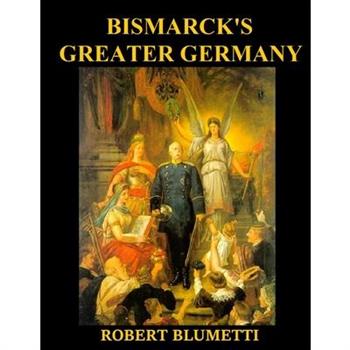 Bismarck’ Greater Germany