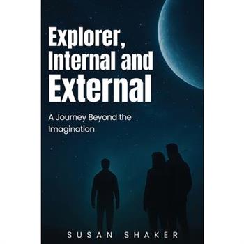 EXPLORER INTERNAL AND EXTERNAL A Journey beyond the Imagination