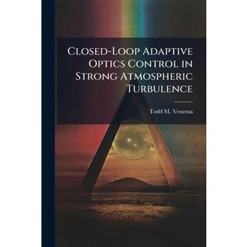 Closed-Loop Adaptive Optics Control in Strong Atmospheric Turbulence