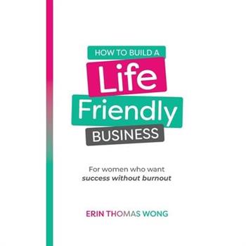 How To Build A Life-Friendly Business