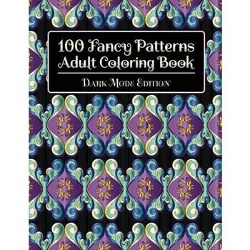 100 Fancy Patterns Adult Coloring BookDark Mode Edition