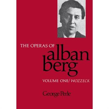 The Operas of Alban Berg, Volume I