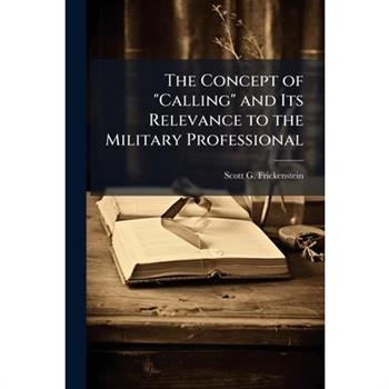 The Concept of "Calling" and Its Relevance to the Military Professional