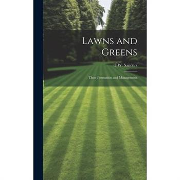 Lawns and Greens; Their Formation and Management