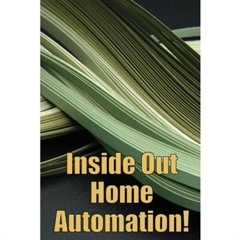 Inside Out Home Automation!