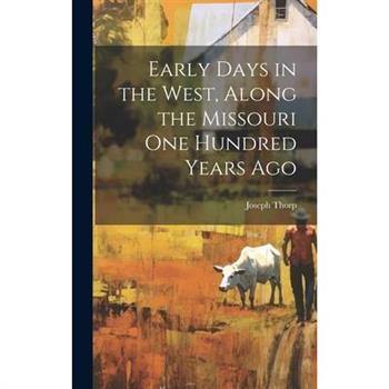 Early Days in the West, Along the Missouri One Hundred Years Ago