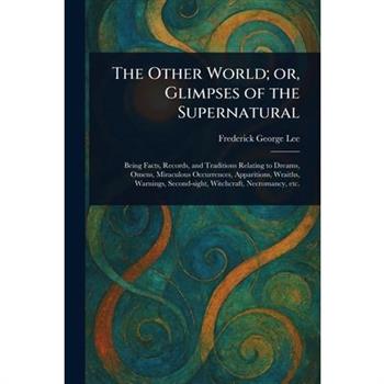 The Other World; or, Glimpses of the Supernatural