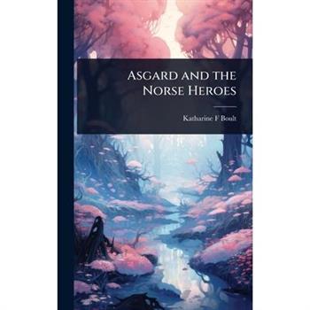 Asgard and the Norse Heroes