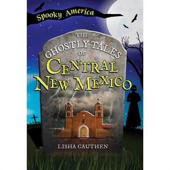 The Ghostly Tales of Central New Mexico