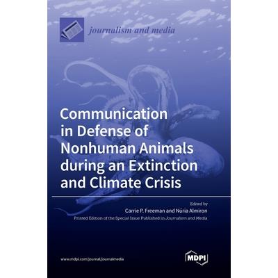 Communication in Defense of Nonhuman Animals during an Extinction and Climate Crisis