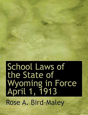 School Laws of the State of Wyoming in Force April 1, 1913
