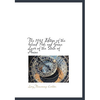The 1901 Edition of the Inland Fish and Game Laws of the State of Maine
