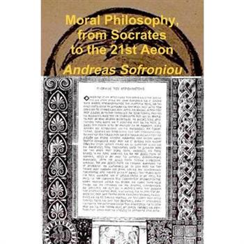 Moral Philosophy, from Socrates to the 21st Aeon
