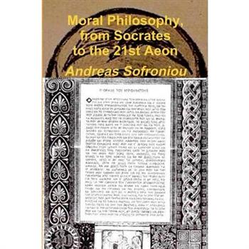 Moral Philosophy, from Socrates to the 21st Aeon