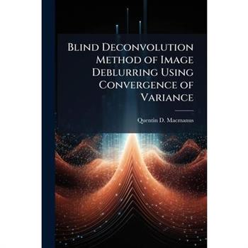 Blind Deconvolution Method of Image Deblurring Using Convergence of Variance