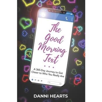 The Good Morning TextTheGood Morning TextA 365-Day Journey to Get Closer to Who You Really