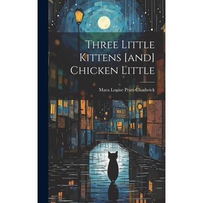 Three Little Kittens [and] Chicken Little