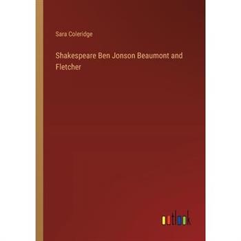 Shakespeare Ben Jonson Beaumont and Fletcher