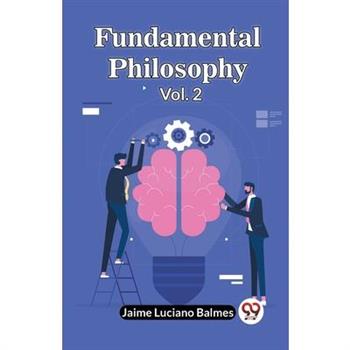 Fundamental Philosophy Vol. 2