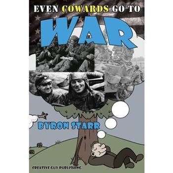 Even Cowards Go to War