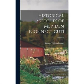 Historical Sketches of Meriden [Connecticut]; Volume 2