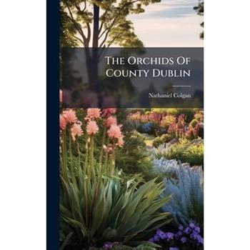 The Orchids Of County Dublin