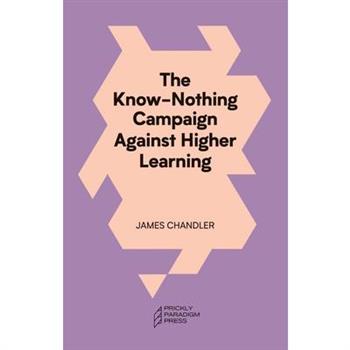 The Know-Nothing Campaign Against Higher Learning
