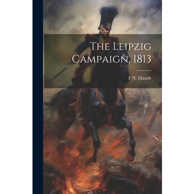 The Leipzig Campaign, 1813
