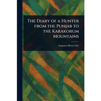The Diary of a Hunter From the Punjab to the Karakorum Mountains