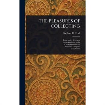 The Pleasures of Collecting