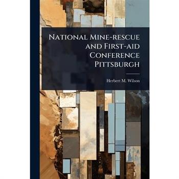 National Mine-rescue and First-aid Conference Pittsburgh