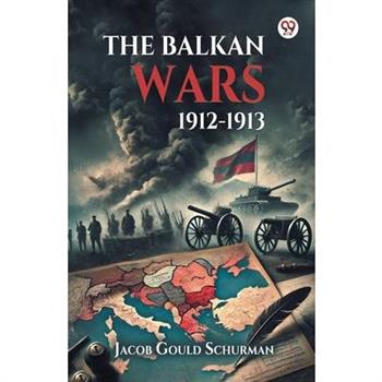 The Balkan Wars 1912-1913