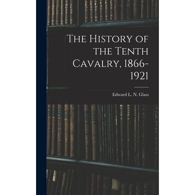 The History of the Tenth Cavalry, 1866-1921