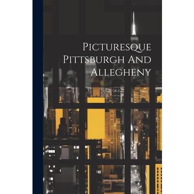 Picturesque Pittsburgh And Allegheny