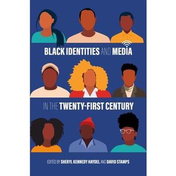 Black Identities and Media in the Twenty-First Century