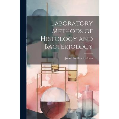 Laboratory Methods of Histology and Bacteriology
