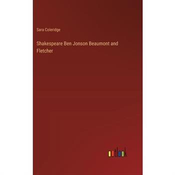 Shakespeare Ben Jonson Beaumont and Fletcher